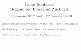 Junior Sohphister Organic and Inorganic Practicals January ... · as of 2016 there is a new generation of shielded magnets at 1000Mhz coming - 1200MHz NMR . A real NMR study ... the