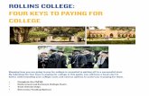 ROLLINS COLLEGE: FOUR KEYS TO PAYING FOR COLLEGE · Federal Student Aid (FAFSA) to apply for Federal and State financial aid. The FAFSA is also commonly used to determine a student’s