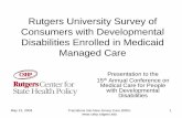 Rutgers University Survey of Consumers with Developmental ... · May 21, 2004 Transitions into New Jersey Care 2000+ 4 Background • Many Medicaid beneficiaries have been in managed