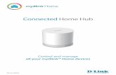 Connected Home Hub - D-Link...Connected Home Hub DCH-G020 Set up, control, monitor and protect your home The mydlink Connected Home Hub acts as the link between your existing Wi-Fi