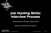 Job Hunting Skills: Interview Individual interview ¢â‚¬â€œ 1-3 interviewers Many interviewers Group interview