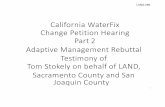 WaterFix Petition Hearing Part 2 … · 2018-07-16 · California WaterFix Change Petition Hearing Part 2 Adaptive8Management8Rebuttal8 Testimony8of Tom8Stokely8on8behalf8of8LAND,