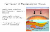 Formation of Metamorphic Rocks - Macomb Science Olympiadmacombso.org/.../metamorphic_rocks_workshop_slideshow.pdf · 2019-08-16 · Formation of Metamorphic Rocks •Metamorphic rocks