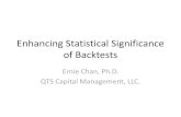 Enhancing Statistical Significance of Backtests Statistical Significance of Backtests.pdf · Enhancing Statistical Significance of Backtests Ernie Chan, Ph.D. QTS Capital Management,