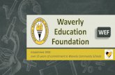 Waverly Education Foundation · Waverly Education Foundation (WEF) was created to support the students and programs of Waverly Community Schools Funded by membership of private citizens