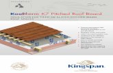 K7 Pitched Roof Board - selfbuild supplies · K7 Pitched Roof Board 47mmwidejoists Figure4b U–values(W/m2. K)forVario usThicknessesof Kingspan Kool therm ® K7 Pitched Roof Board
