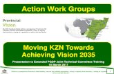Action Work Groups - KZN PPC...Complete 2015 KZN Citizen Satisfaction Survey (Perception Analysis) ... Barometer to measure service ... 2 Durban -Free State - Gauteng Logistics and