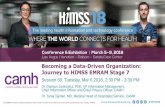 Becoming a Data-Driven Organization: Journey to HIMSS ... · 1 Becoming a Data-Driven Organization: Journey to HIMSS EMRAM Stage 7 Session 69, Tuesday, Mar 6 2018, 2:30 PM - 3:30