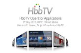 HbbTV Operator Applications · 5/9/2018  · HbbTV Operator Applications 9th May 2018, DTVP / Smart Media Heinrich E. Haase, Project Coordinator HbbTV