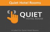 Quiet Hotel Rooms - Newswire · Lucas@quiethotelroom.org We are proud to announce the creation of the Quiet Room Ultimate Sleep Comfort concept. Luxury hotels looking to offer their