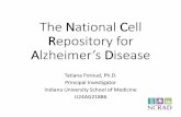 The National Cell Repository for Alzheimer’s DiseaseThe National Cell Repository for Alzheimer’s Disease Tatiana Foroud, Ph.D. Principal Investigator. Indiana University School
