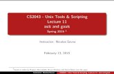 CS2043 - Unix Tools & Scripting Lecture 11 awk and gawk · February break (No Monday lecture 02/16) OH resume on Wednesday Instructor: Nicolas Savva CS2043 - Unix Tools & Scripting