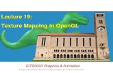 Lecture 19: Texture Mapping in OpenGL · CITS3003 Graphics & Animation Lecture 19: Texture Mapping in OpenGL ... Vertex Shader •Usually vertex shader will output texture coordinates