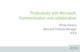 Productivity with Microsoft. Communication and …...Productivity with Microsoft. Communication and collaboration Rimas Kareiva Microsoft Products Manager ATEA Digital Strategy A digital