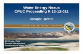 Water Energy Nexus CPUC Proceeding R.13-12-011 · Water Energy Nexus CPUC Proceeding R.13-12-011 Drought Update Bill Croyle, Chief ... DROUGHT PREPAREDNESS & RESPONSE California’s