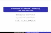 Introduction au Physical Physical Computing Physical Computing:Au sens large, construire des systèmes physiques interactifs qui utilisent des logiciels et du matériel pouvant s’interfacer