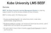 Kobe University LMS Kobe University LMS BEEF Overview BEEF the Kobe University Learning Management System
