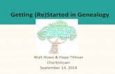 Getting (Re)Started in Genealogy - Walt Howe · Getting (Re)Started in Genealogy Walt Howe & Hope Tillman Charlestown September 14, 2018