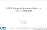 CS152: Computer Systems Architecture RISC-V Introductionswjun/courses/2019W-CS152... · 2020-03-11 · CS152: Computer Systems Architecture RISC-V Introduction Sang-Woo Jun Winter