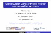 Pursuit-Evasion Games with Multi-Pursuer: a decomposition ... · Pursuit-Evasion Games with Multi-Pursuer: a decomposition approach. Adriano Festa (join work with Richard B. Vinter)