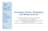 Preceptor Pearls, Strategies and Requirements · Preceptor Pearls, Strategies and Requirements Margaret Williamson, PharmD, BCPS Assistant Clinical Professor Clinical Coordinator