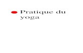 Pratique du yoga · 2018-11-13 · Yoga de l’énergie, un yoga pour l’Occident, du physique au psychique vers le spirituel, Ed. Le Courrier du Livre, 1983 Après avoir précisé