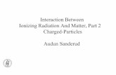 Interaction Between Ionizing Radiation And Matter, Part 2 … · • Interaction between two particles with conservation of Department of Physics University of Oslo kinetic energy