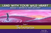 Lead with your Wild Heart - heatherplett.com€¦ · wants to tell the truth. She wants to be in circle with other wild hearts who are also learning to whisper their truth. It’s