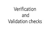 Verification and Validation Verification and Validation checks. Verification Verification is a way of