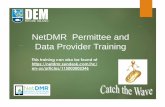 NetDMR Permittee and Data Provider Training · 2018-08-24 · Import DMR Documentation NetDMR Permittee and Data Provider User Guide Import DMRs, Section 5.2.2 Import DMR File Format,