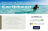 Estimating Reef-Adjacent Tourism Value in the Caribbean · The Caribbean is more dependent on the travel and tourism sector than any other region worldwide: it accounts for over 15%