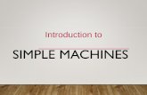Simple Machines Review - Mr. Berwanger's Class Website · COMPLEX MACHINES •Combining two or more simple machines to work together •Examples: • Car jack combines wedge and screw