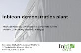 Inbicon demonstration plant - ETIP Bioenergy · Demonstration Plant 2010 – 100 T/day Enzyme suppliers: Danisco Genencor Novozymes Investment: €53 mill., incl. €10 mill. DK gov't