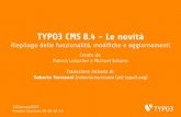 TYPO3 CMS 8.4 - Le novità · TYPO3 CMS 8.4 - Le novità Riepilogo delle funzionalità, modi˝che e aggiornamenti Creato da: Patrick Lobacher e Michael Schams Traduzione italiana