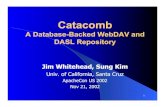 Catacomb : A database backed WebDAV and DASL repositorywebdav.org/papers/catacomb-apachecon2002.pdf · Title: Catacomb : A database backed WebDAV and DASL repository Author: hunkim