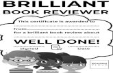 BRILLIANT BOOK REVIEWER This certificate is awarded to ... · BOOK REVIEWER This certificate is awarded to from for a brilliant book review about WELL DONE! Signed Date READING CLOUD