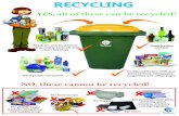 RECYCLING · PDF file

No nappies No pane/window glass, drinking glass, ceramics, crockery and light globes No foam RECYCLING No plastic bags, packets, cling wrap and bubble wrap