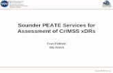 Sounder PEATE Services for Assessment of CrIMSS xDRs · validate new instruments and processing algorithms – Demonstrate and validate aspects of the NPOESS command, control, communications