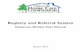 Registry and Referral System 2014...The OHCC Registry and Referral System (RRS) was developed with input from users, including: • Consumer/employers • Homecare Workers • Employees