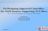 On Designing Improved Controllers for AQM Routers ...rek/Adv_Nets/Fall2007/PI07.pdf · By C.V Hollot, Vishal Mishra, Don Towsley and Wei-Bo Gong Presented by Pushkaraj Chitre Meganne