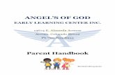 ANGEL’S OF GOD... · Angels of God Early Learning Center, Inc. exists to provide child care to children between the ages of 6 weeks and 13 years. Our goals at Angels of God Early