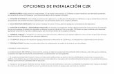 OPCIONES DE INSTALACIÓN C2K - Control 2000 · 2018-04-17 · OPCIONES DE INSTALACIÓN C2K 1.- MONOUSUARIO: Instala todos los componentes, SD se instala como servicio y C2kTareas