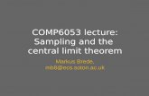 COMP6053 lecture: Sampling and the central limit theoremmb1a10/stats/FEEG6017_3.pdf · COMP6053 lecture: Sampling and the central limit theorem ... It might mean sampling from many