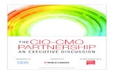 the CIO-CMO PartnershIP · motivations, enhance marketing efforts, improve customer service and demonstrate rOI. the CMO and CIO need to collaborate to fully derive value from these