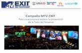 CampañaMTV EXIT · Documentales, anuncios de servicio público, dramatizaciones, giras y participación en línea. MTV EXIT ASIA DEL PACIFICO: 2006‐12. Documentales, animación,