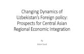 Changing Dynamics of Uzbekistan’s Foreign policy ...€¦ · Background • Fluctuating foreign policy of Uzbekistan. • Ethnic tensions in the region. • Water issues. • Border