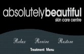 Relax Revive Restore - Absolutely Beautiful Skin Care Centre€¦ · latest in skin treatment and rejuvenation procedures. Fabulous on aged, sun damaged, pigmented, acne and tired,
