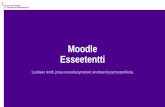 Moodle Esseetentti · 2020-04-14 · •Moodle-tentin järjestämisestä •Älä järjestä Moodlessa useiden kymmenien opiskelijoiden samanaikaisesti suoritettavia tenttejä •Jos
