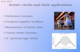 Atomic clocks and their applications...Atomic clocks • Faster the pendulum – better the time resolution • Intrinsic stability of the energy levels • Long lived atomic transitions: