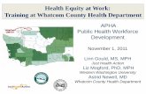 Health Equity at Work: Training at Whatcom County Health ...justhealthaction.org/.../2011/...at-work-Nov-2011.pdf · (January 25, 2011) ... Community based participatory research
